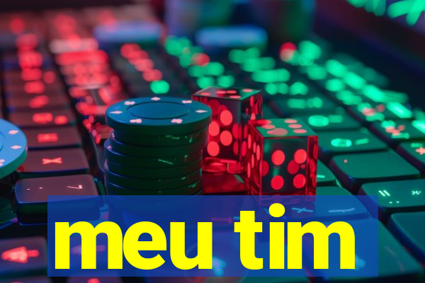 meu tim